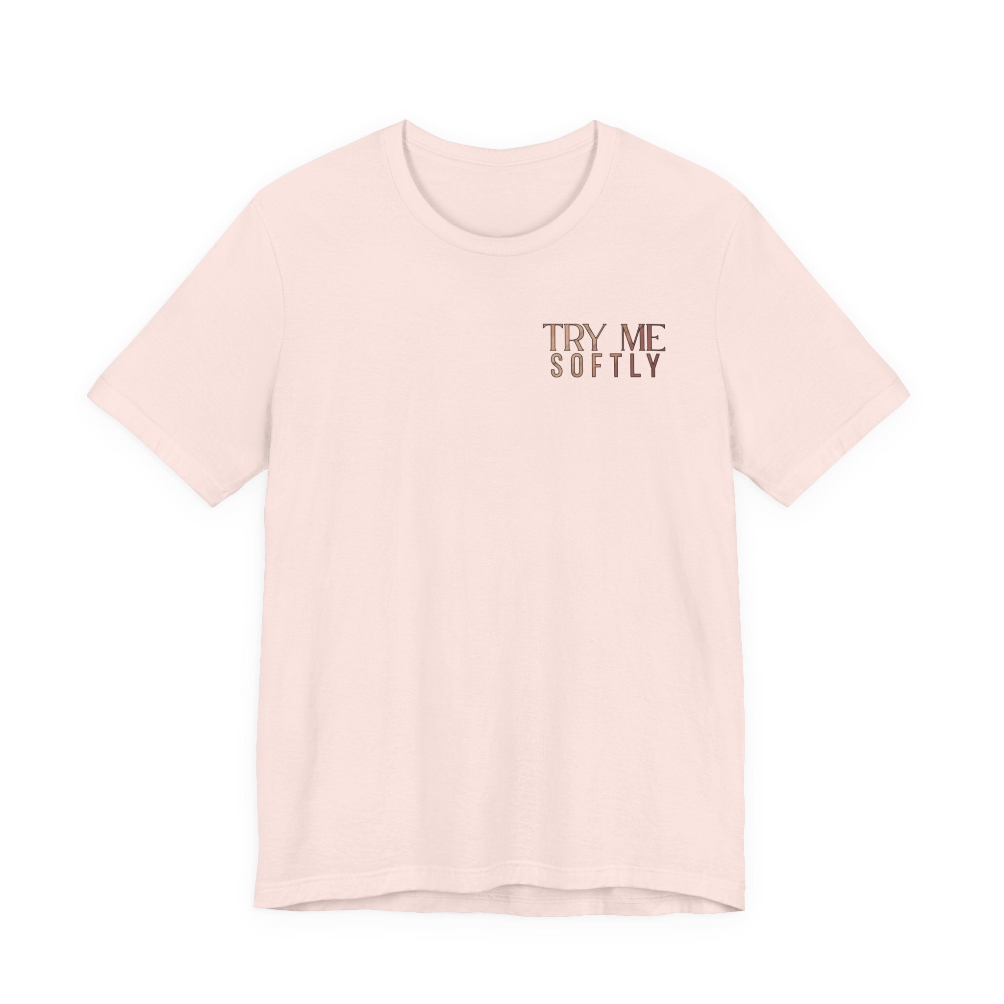 Try Me Softly Tee — Minimal Chest Text Graphic T-Shirt